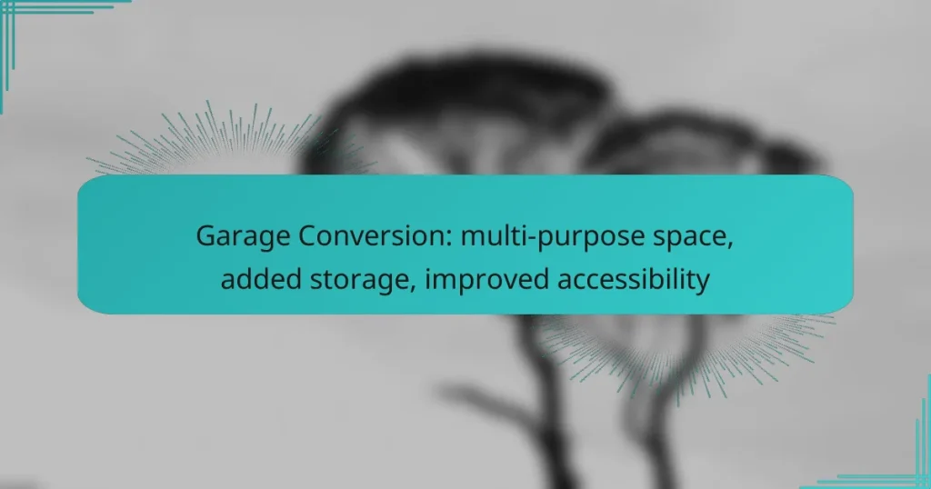 Garage Conversion: multi-purpose space, added storage, improved accessibility