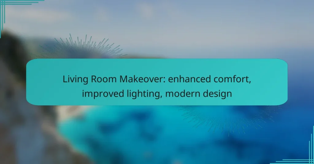 Living Room Makeover: enhanced comfort, improved lighting, modern design