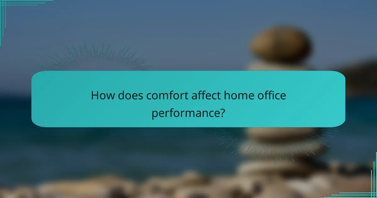 How does comfort affect home office performance?