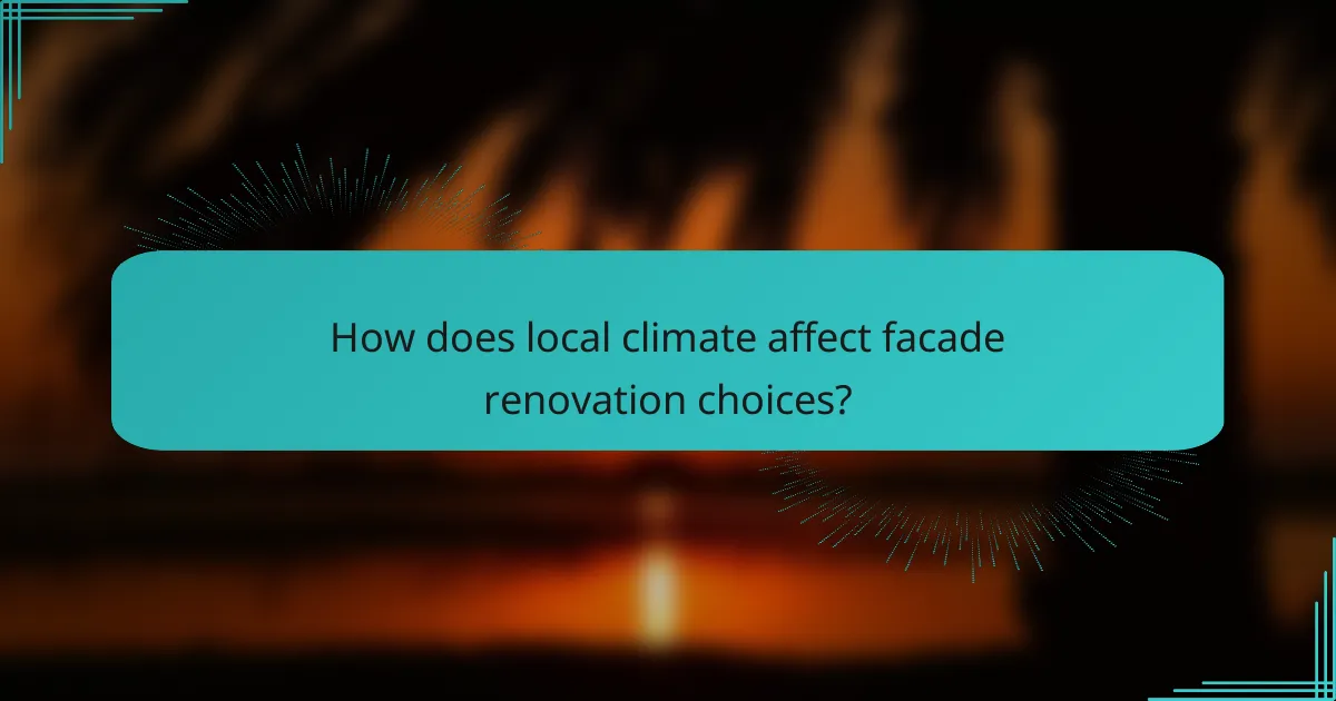How does local climate affect facade renovation choices?