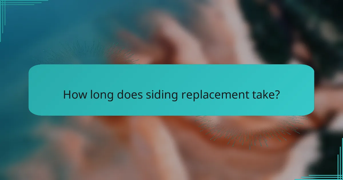How long does siding replacement take?