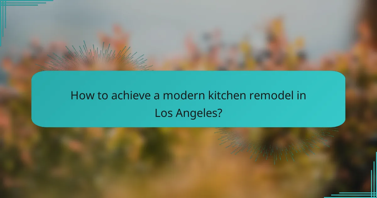 How to achieve a modern kitchen remodel in Los Angeles?