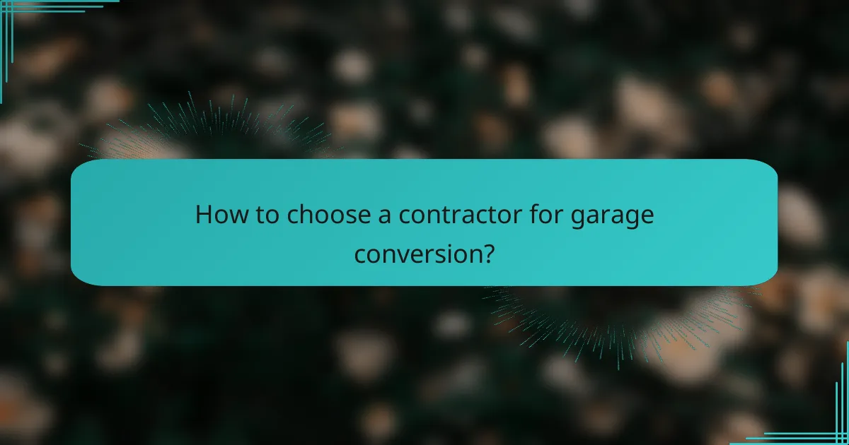 How to choose a contractor for garage conversion?
