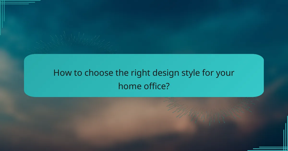 How to choose the right design style for your home office?