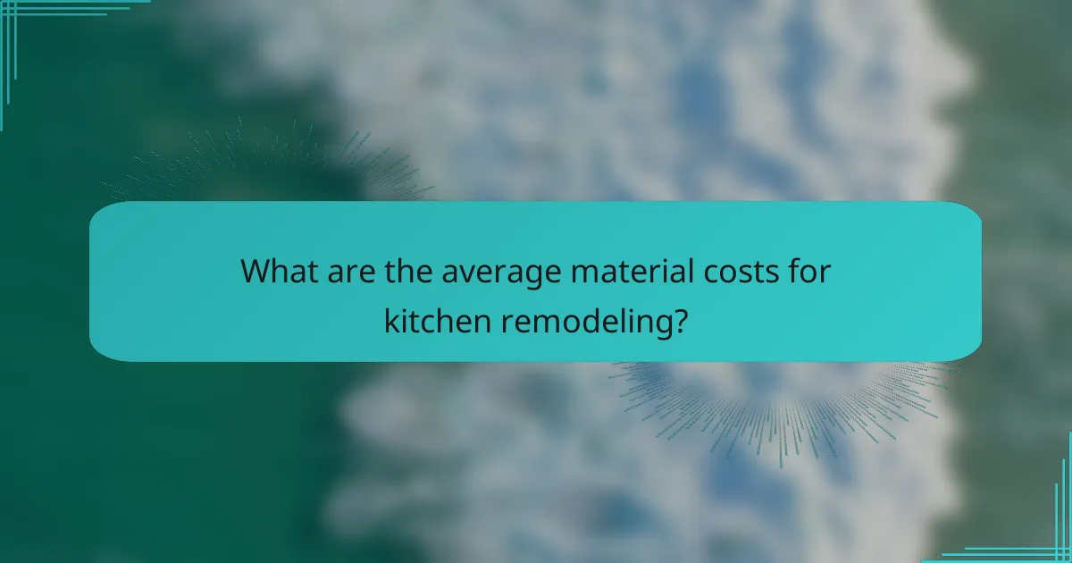 What are the average material costs for kitchen remodeling?