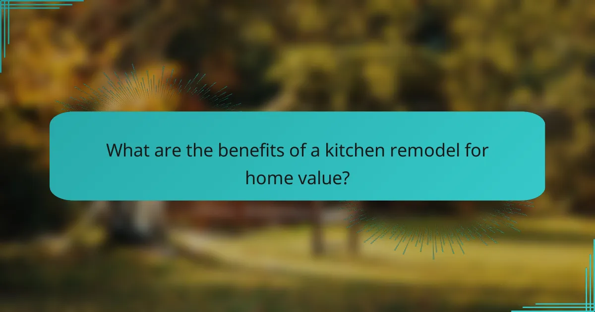 What are the benefits of a kitchen remodel for home value?
