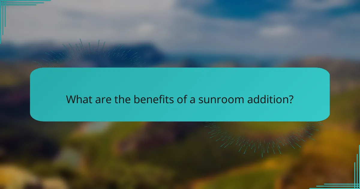 What are the benefits of a sunroom addition?