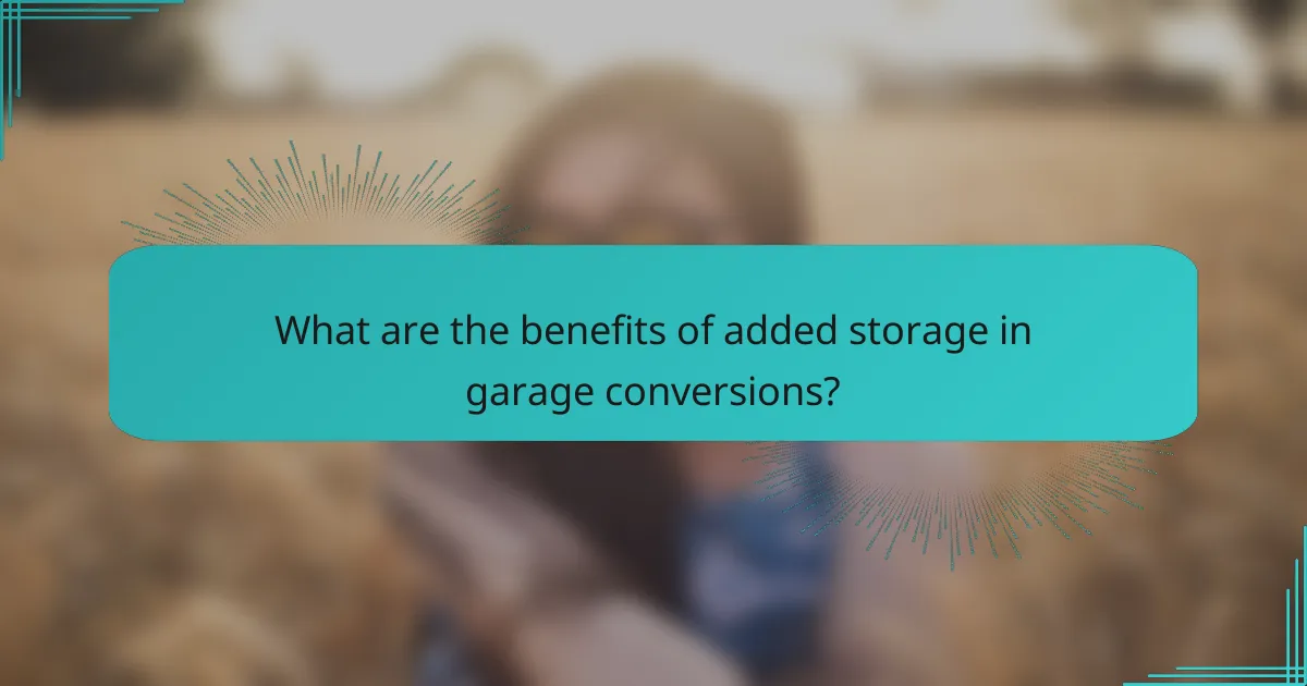 What are the benefits of added storage in garage conversions?