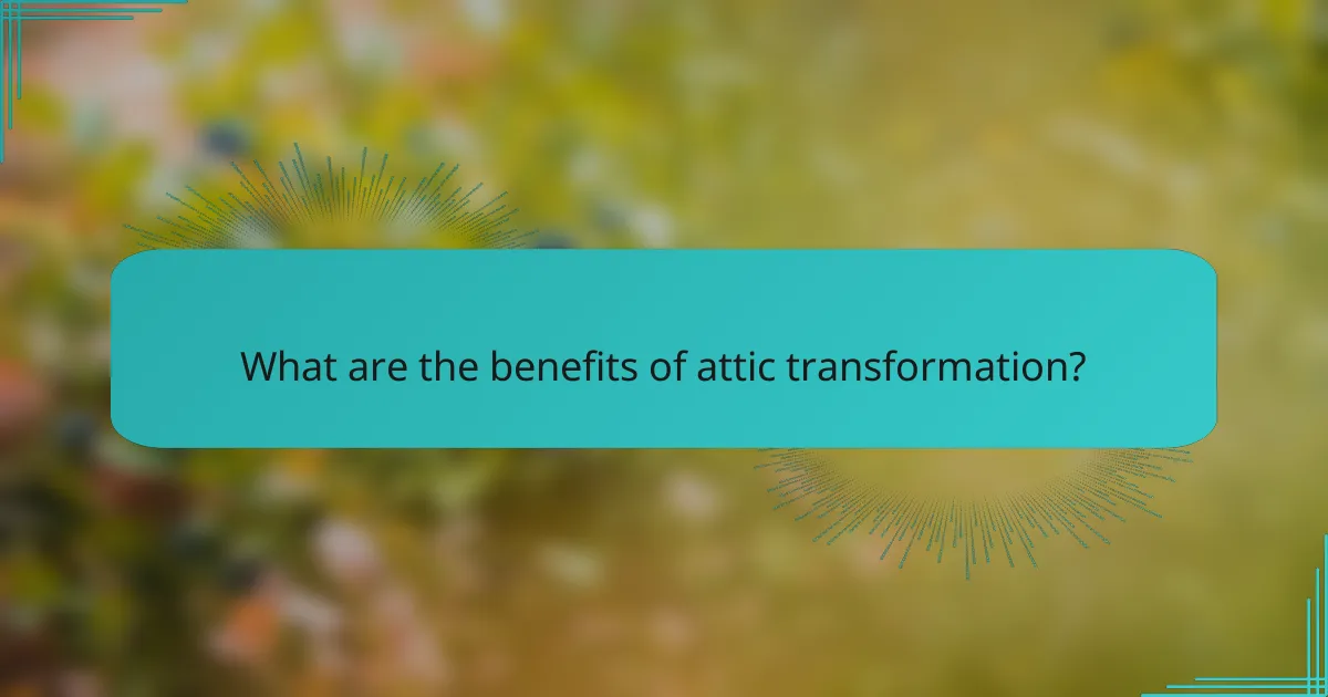 What are the benefits of attic transformation?