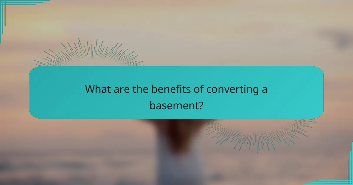 What are the benefits of converting a basement?
