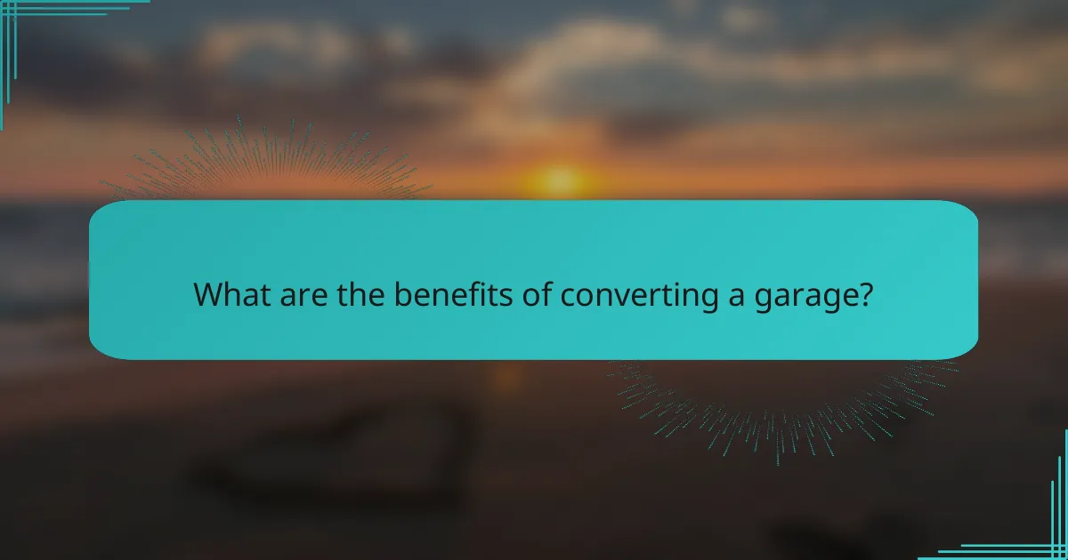 What are the benefits of converting a garage?
