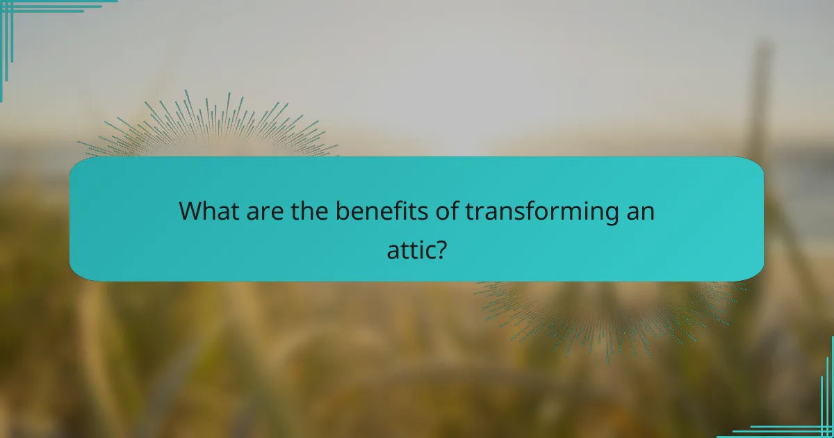 What are the benefits of transforming an attic?