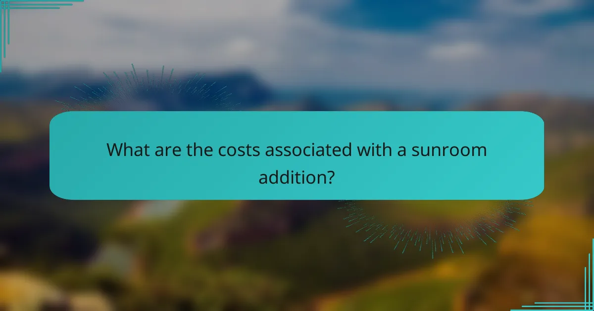 What are the costs associated with a sunroom addition?