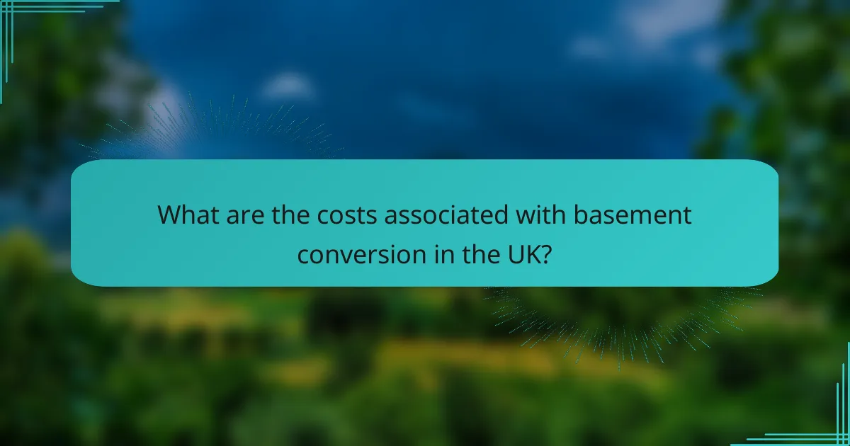 What are the costs associated with basement conversion in the UK?