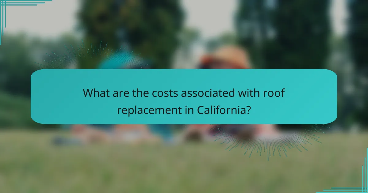 What are the costs associated with roof replacement in California?