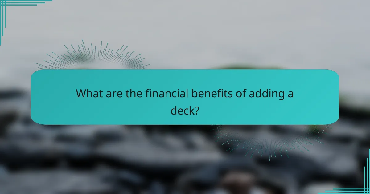 What are the financial benefits of adding a deck?