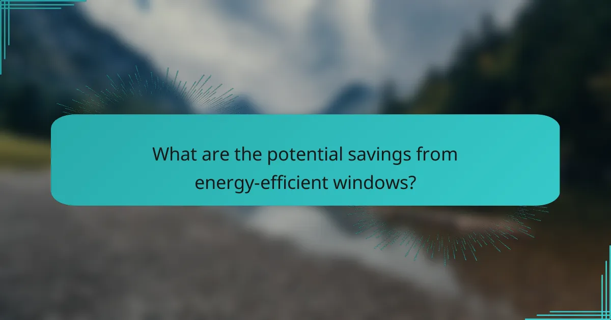 What are the potential savings from energy-efficient windows?