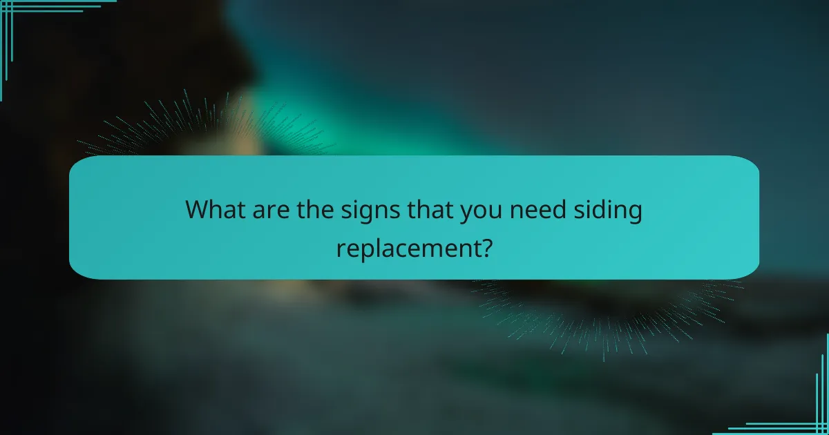 What are the signs that you need siding replacement?