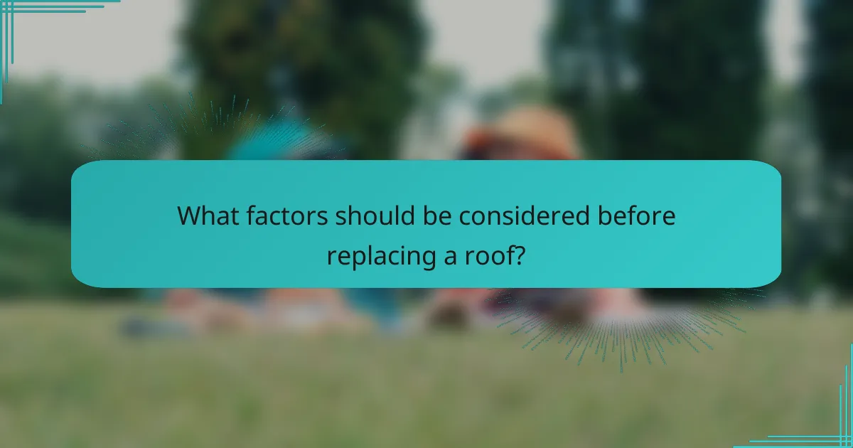 What factors should be considered before replacing a roof?