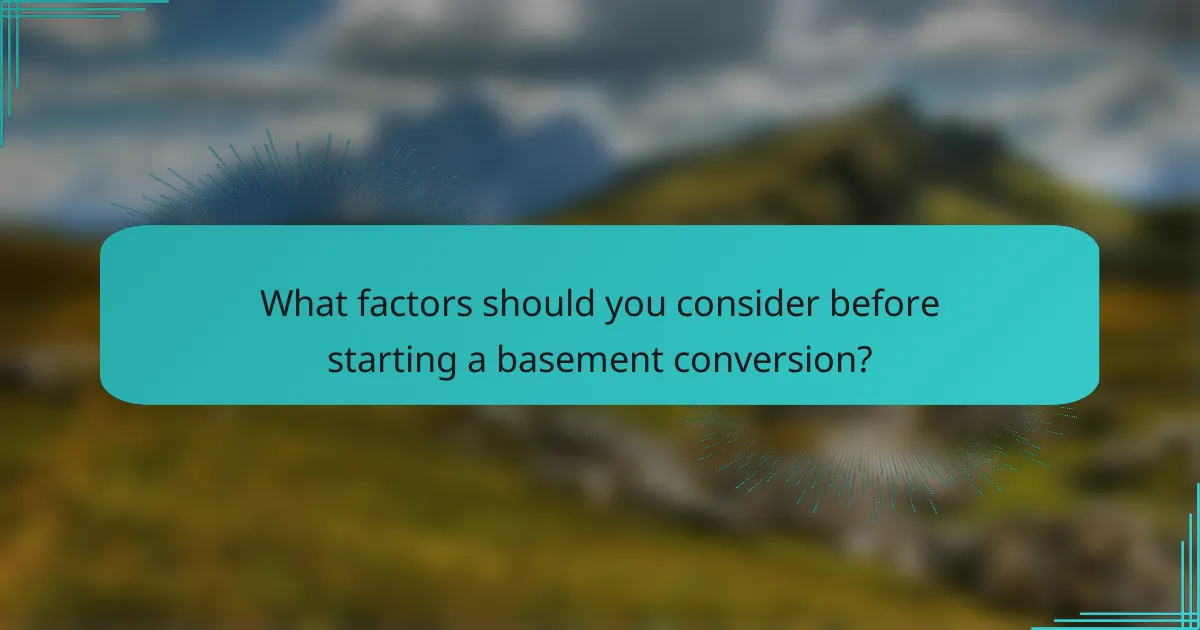 What factors should you consider before starting a basement conversion?