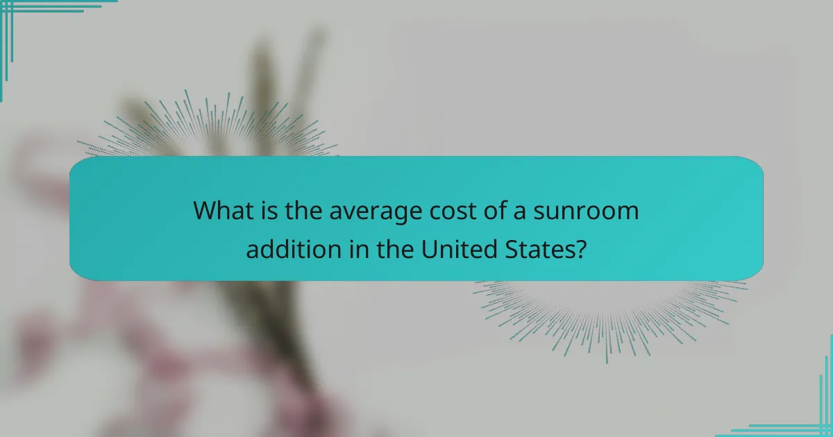 What is the average cost of a sunroom addition in the United States?