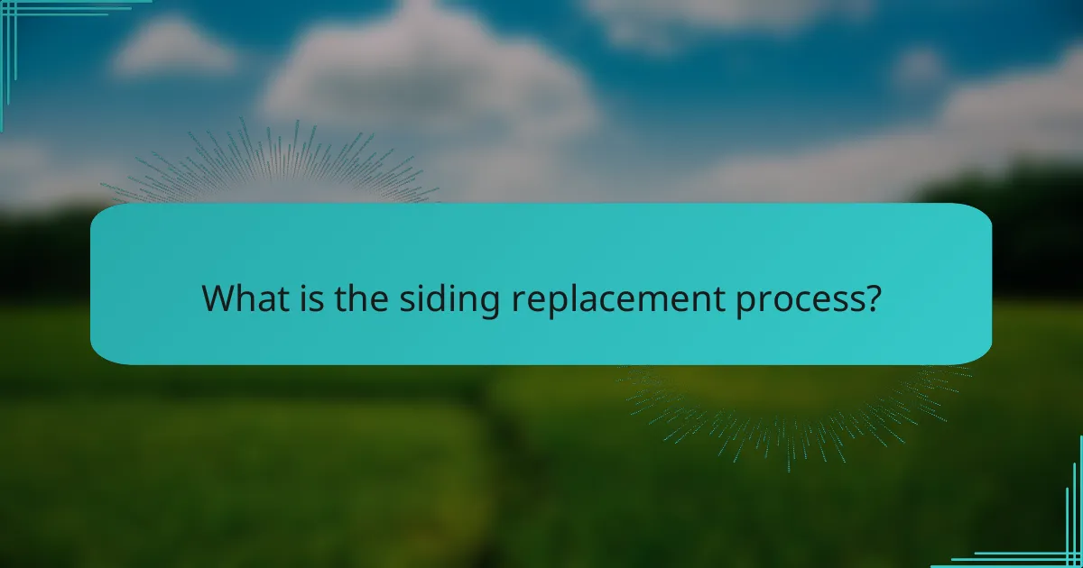 What is the siding replacement process?