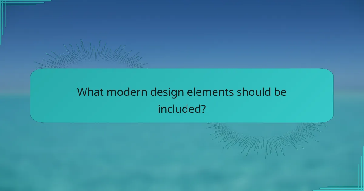 What modern design elements should be included?