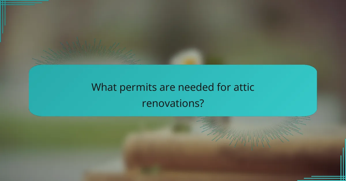What permits are needed for attic renovations?
