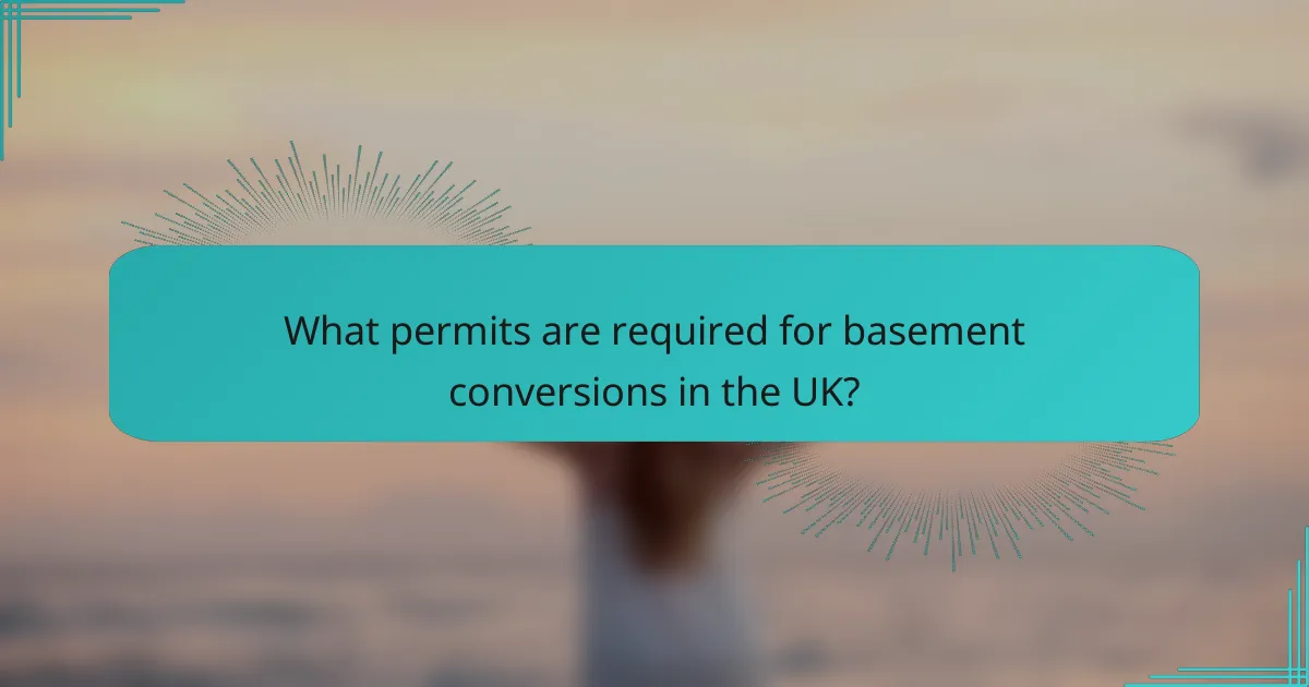 What permits are required for basement conversions in the UK?