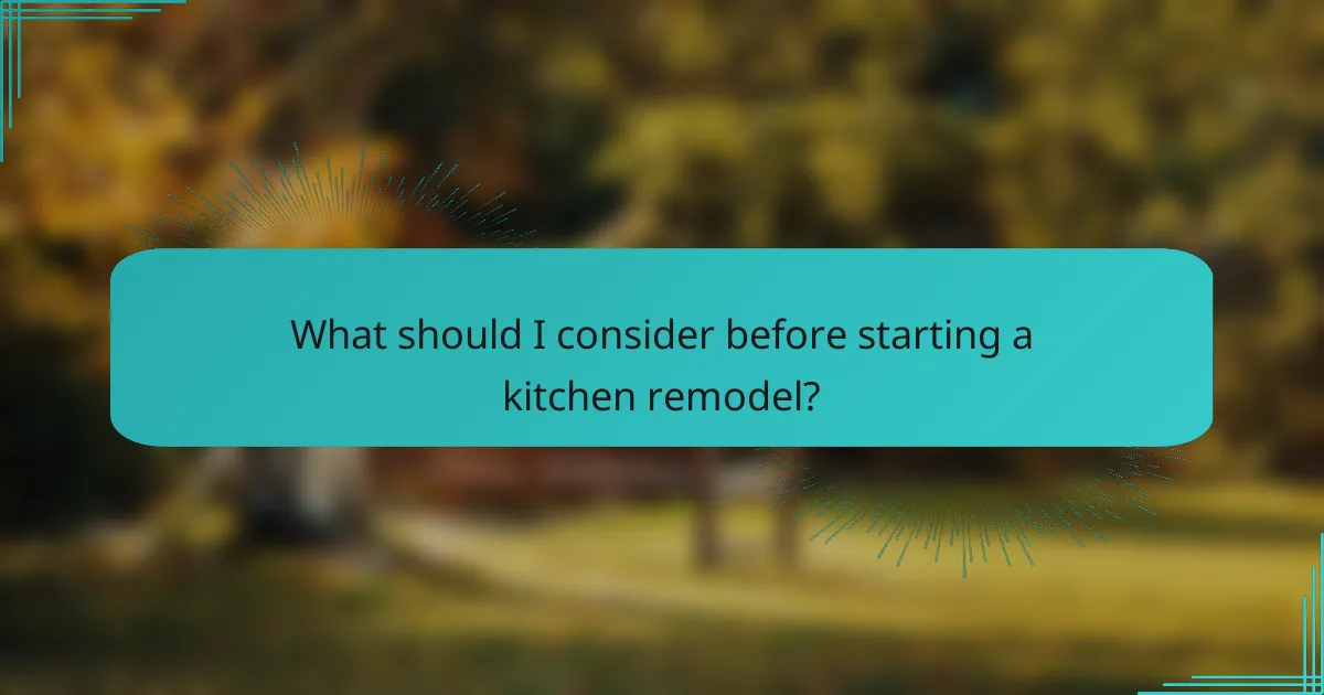 What should I consider before starting a kitchen remodel?