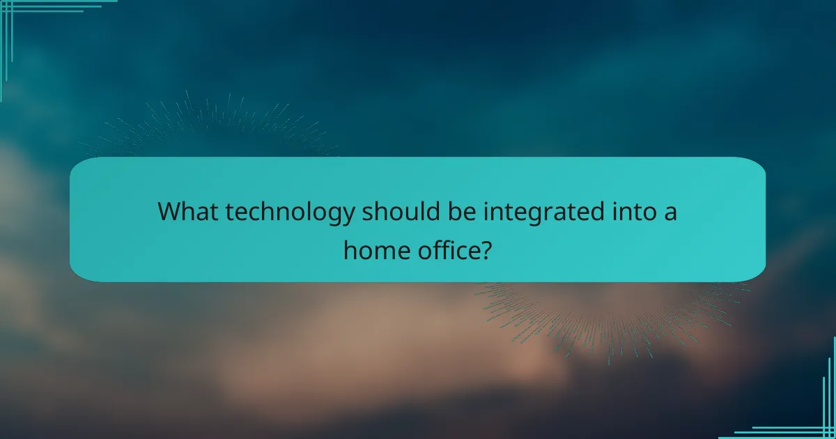What technology should be integrated into a home office?